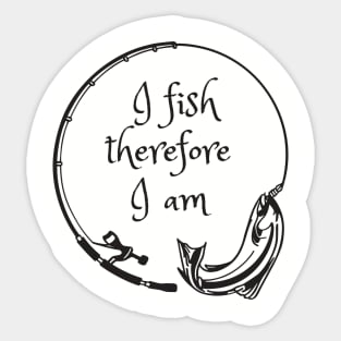 I fish therefore I am Sticker